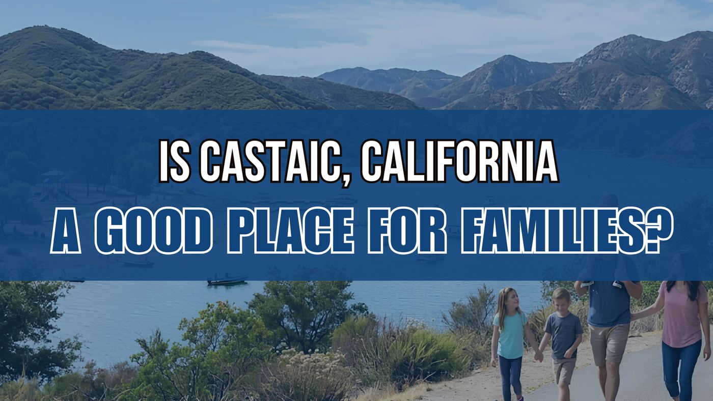 Is Castaic, California a Good Place for Families?