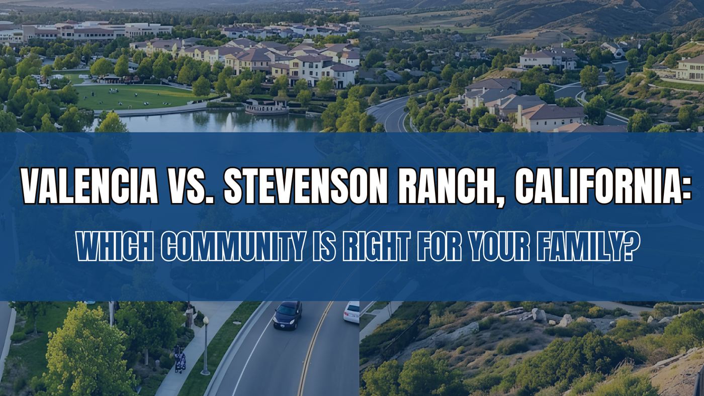 Valencia vs. Stevenson Ranch, California: Which Community Is Right for Your Family?