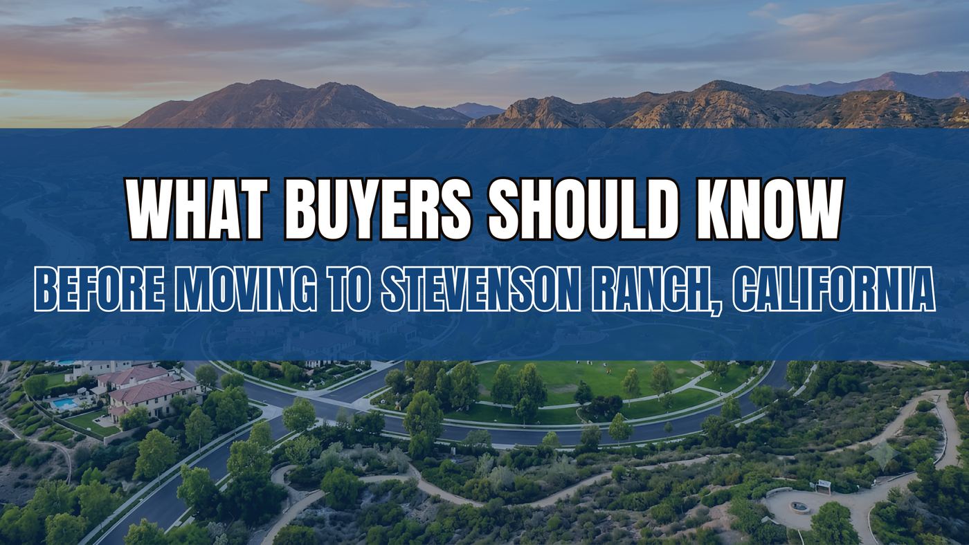 What Buyers Should Know Before Moving to Stevenson Ranch, California