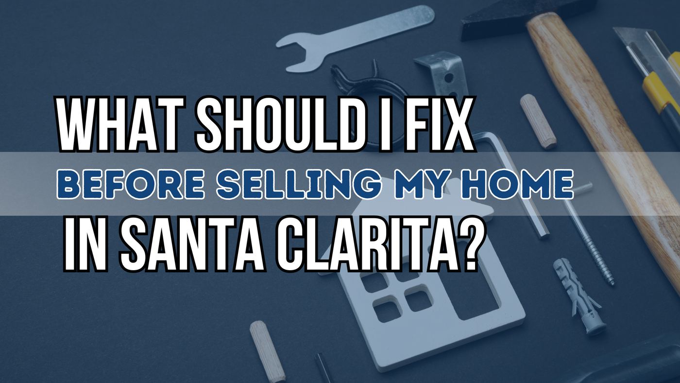 what to fix before selling a house in Santa Clarita